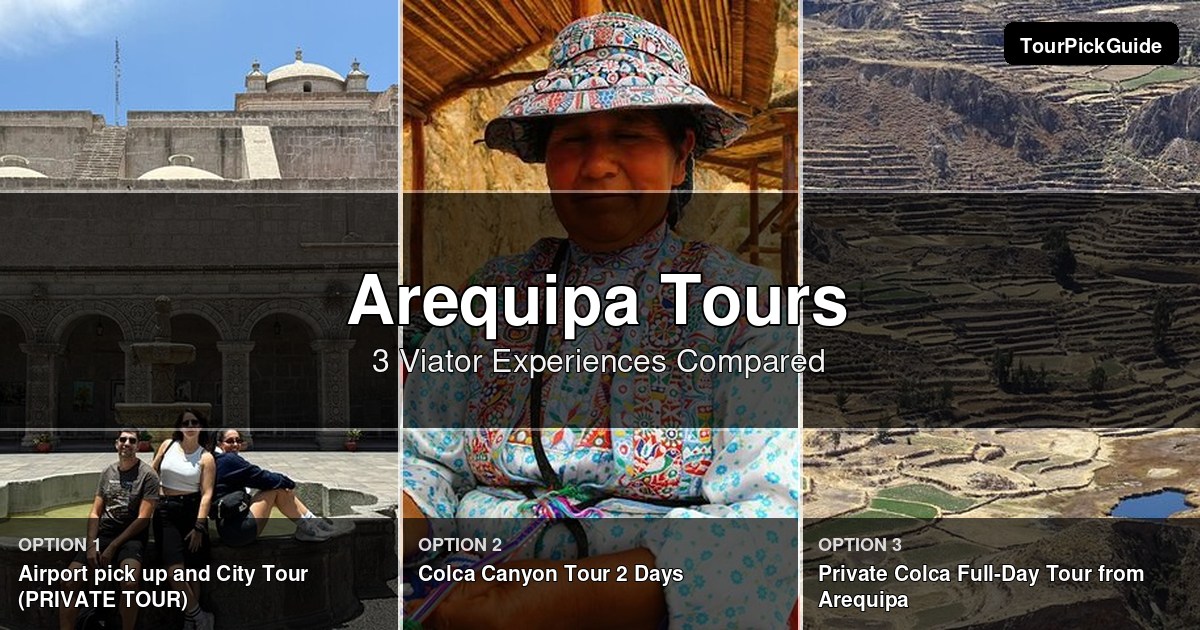 Arequipa tours – three Viator experiences compared