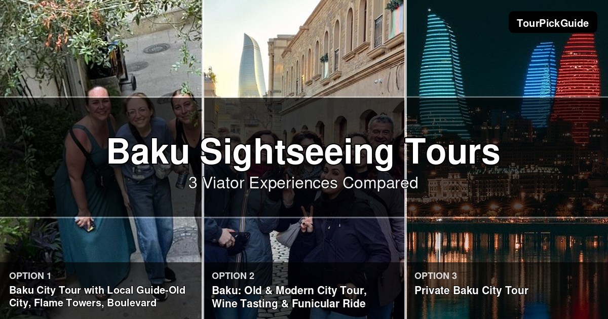 Baku sightseeing tours – three Viator experiences compared