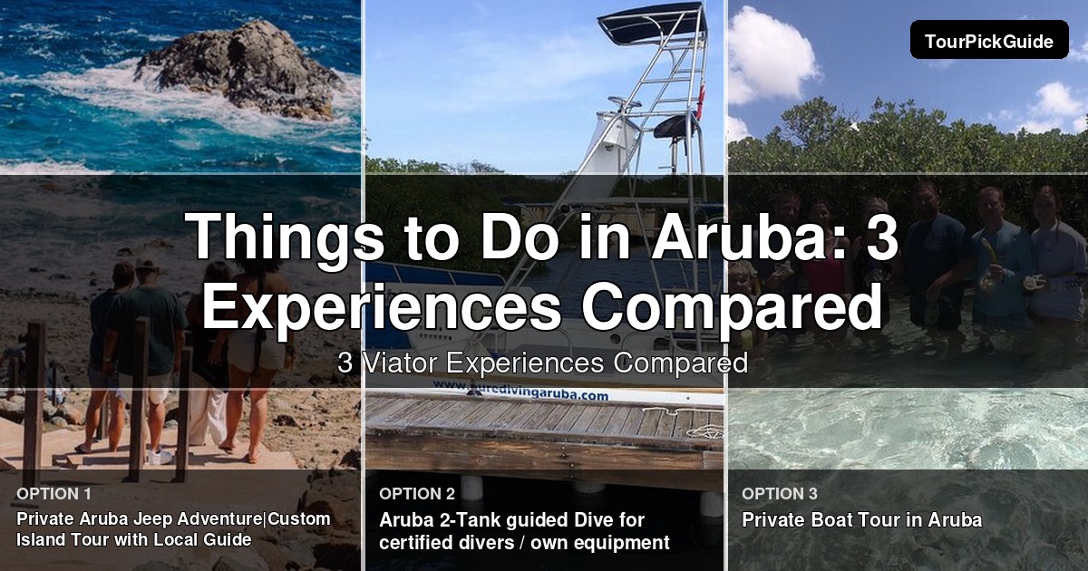 best things to do in aruba – three Viator experiences compared