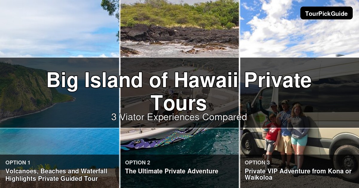 Big Island of Hawaii private tours – three Viator experiences compared