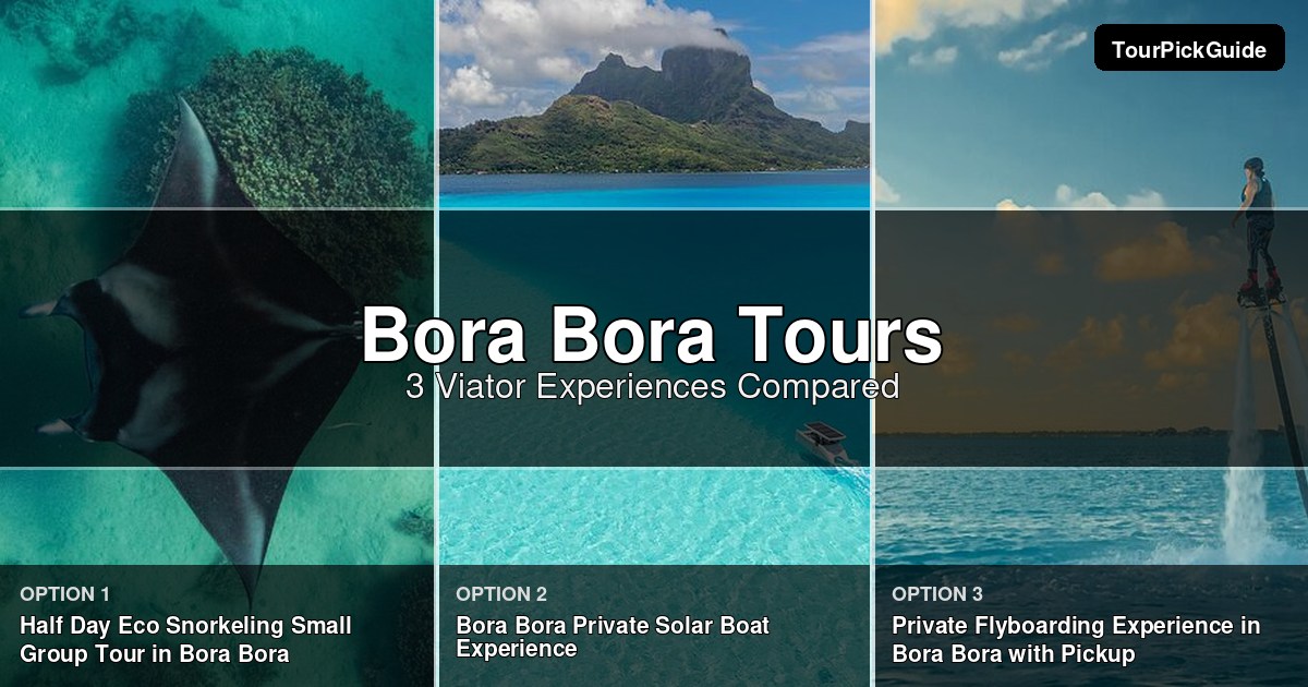 Bora Bora tours – three Viator experiences compared