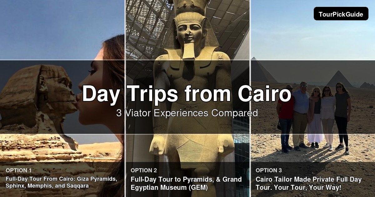 Cairo day trips – three Viator experiences compared