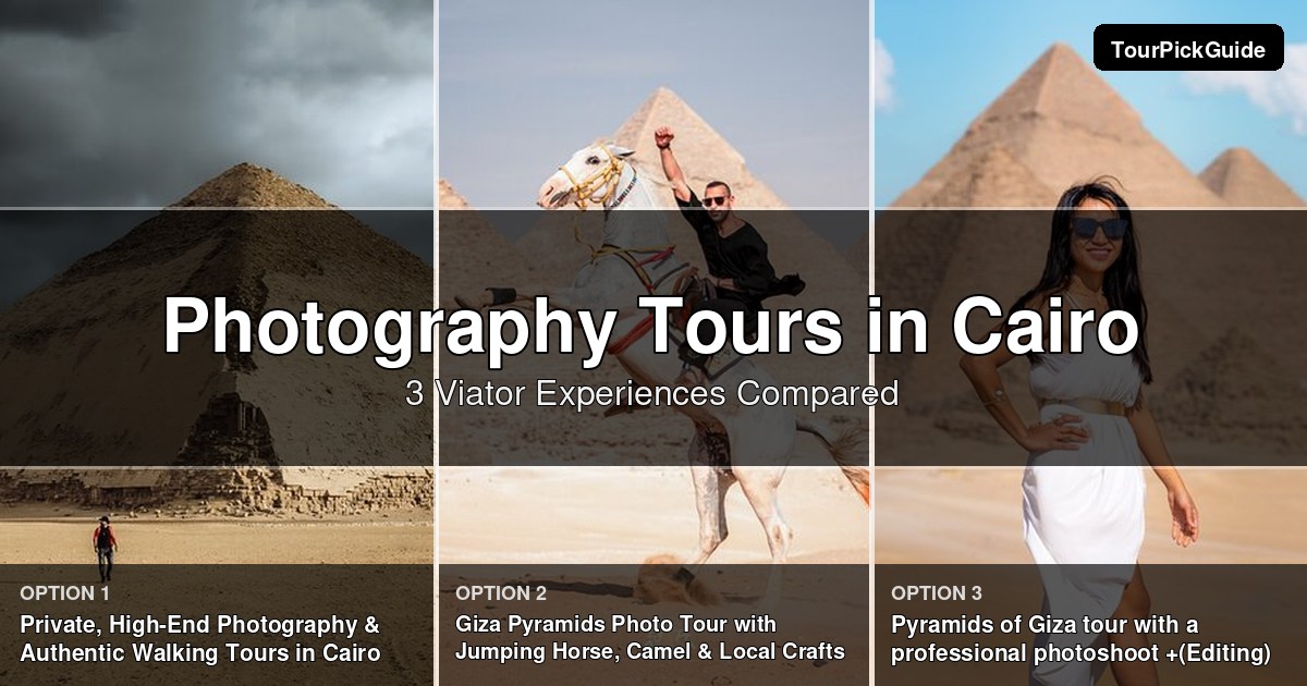 Cairo photography tours – three Viator experiences compared