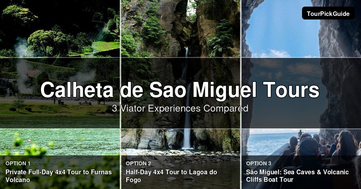 Calheta de Sao Miguel tours – three Viator experiences compared