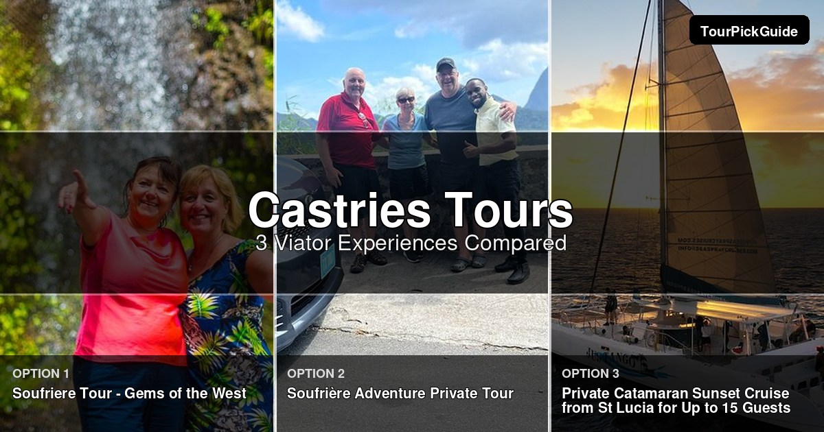 Castries tours – three Viator experiences compared