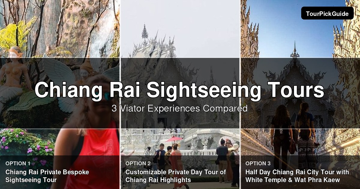 Chiang Rai sightseeing tours – three Viator experiences compared