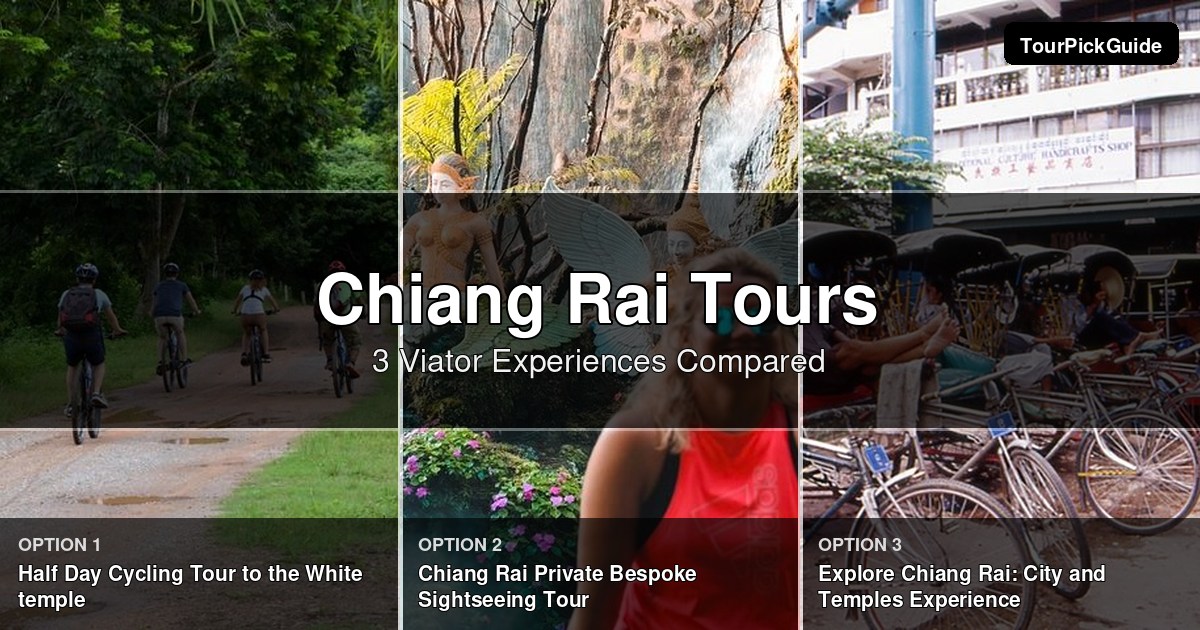 Chiang Rai tours – three Viator experiences compared