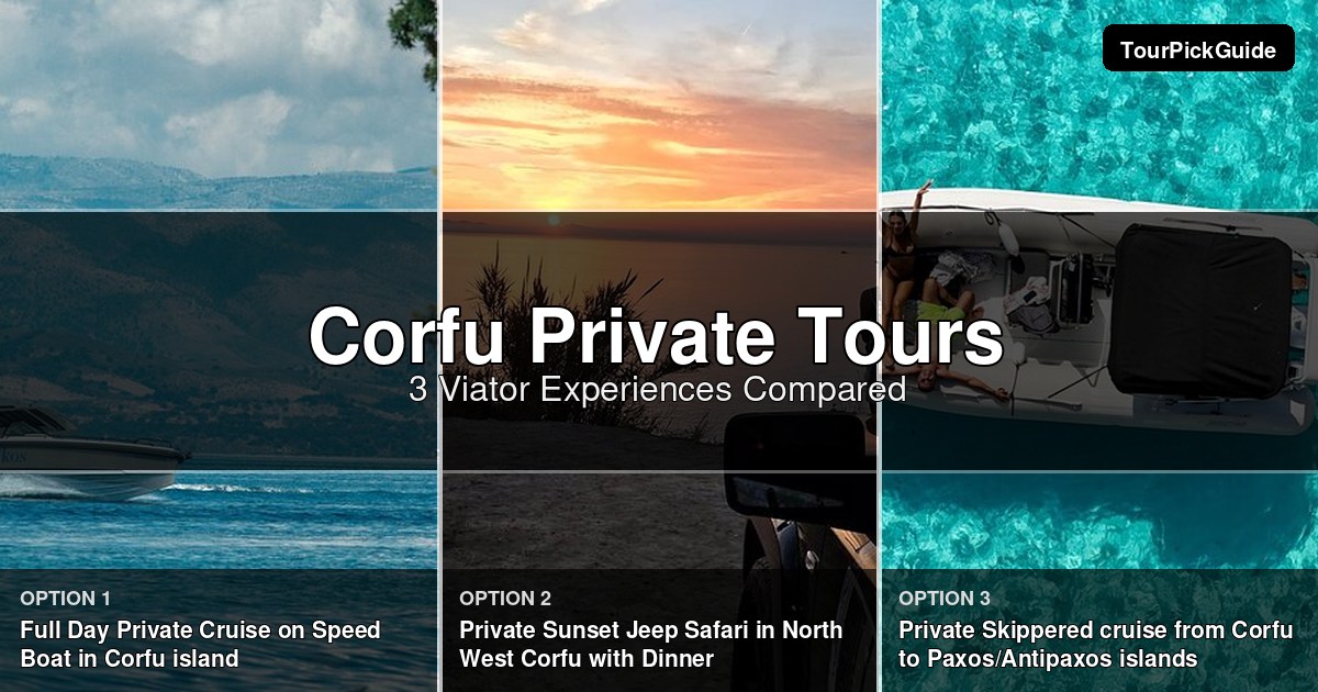 Corfu private tours – three Viator experiences compared