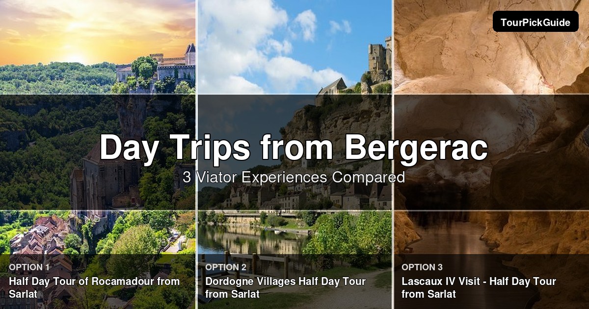 day trips from Bergerac – three Viator experiences compared