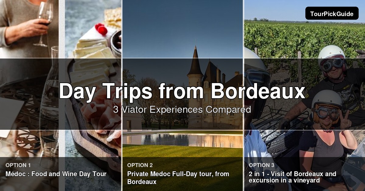day trips from Bordeaux – three Viator experiences compared