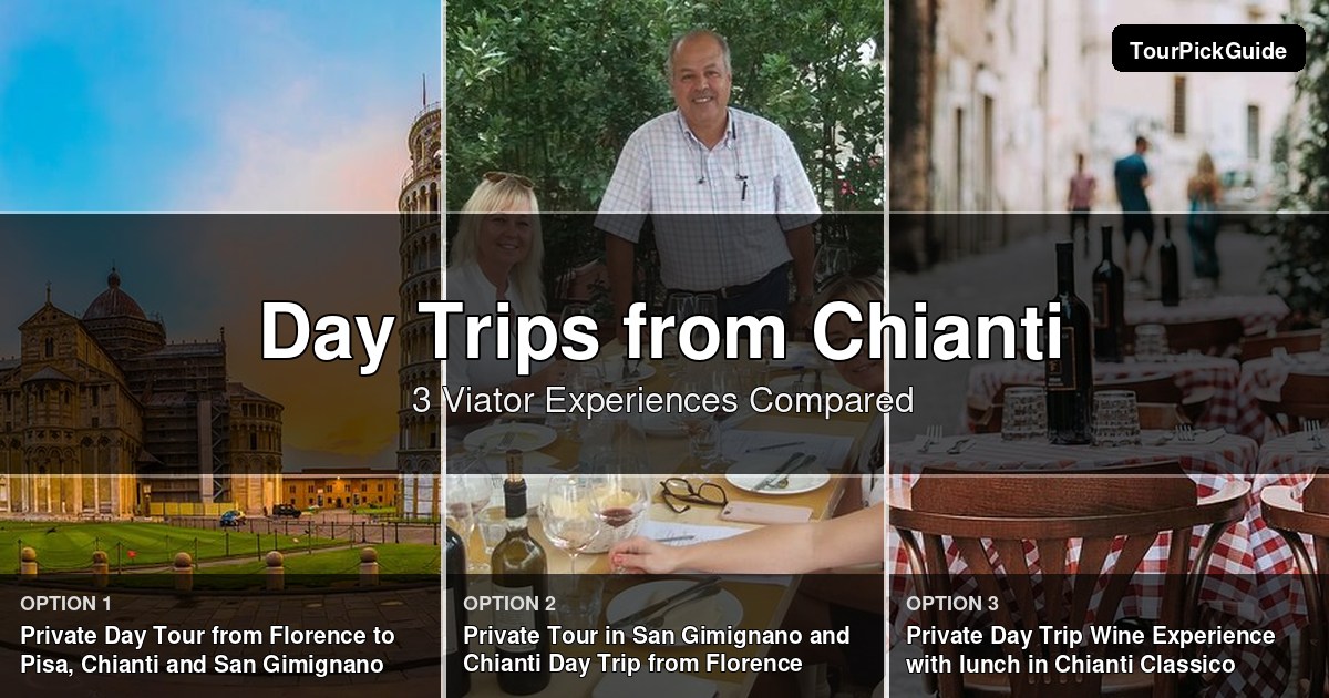 day trips from Chianti – three Viator experiences compared
