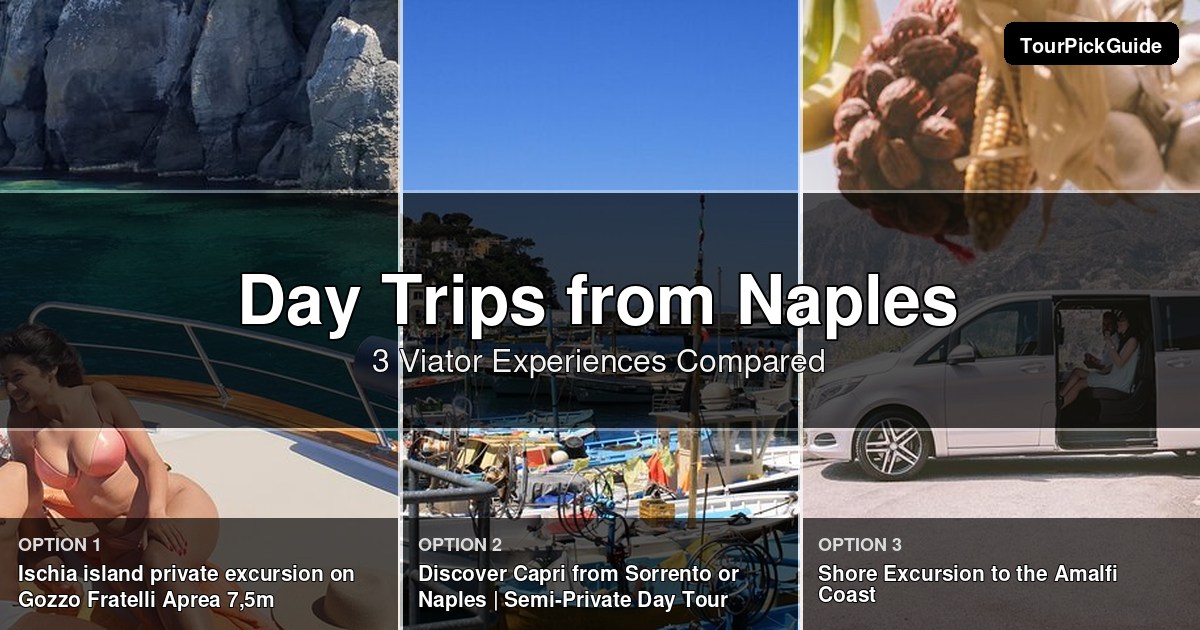 day trips from Naples – three Viator experiences compared