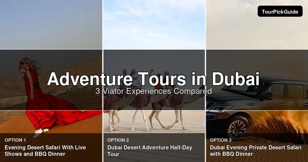 Dubai adventure tours – three Viator experiences compared