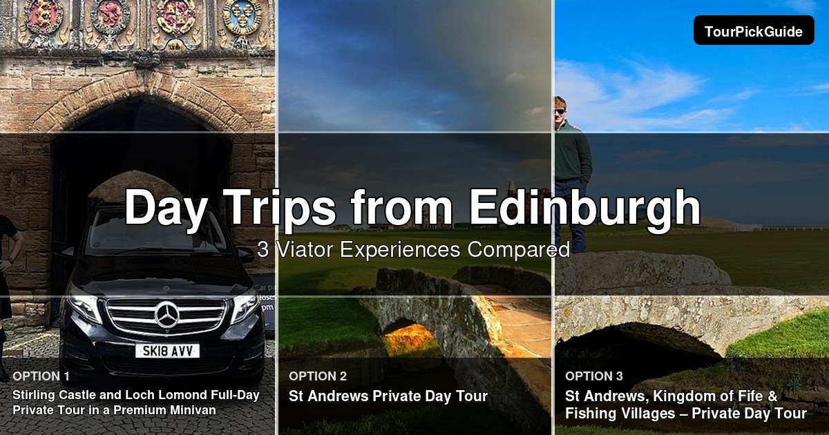 Edinburgh day trips – three Viator experiences compared