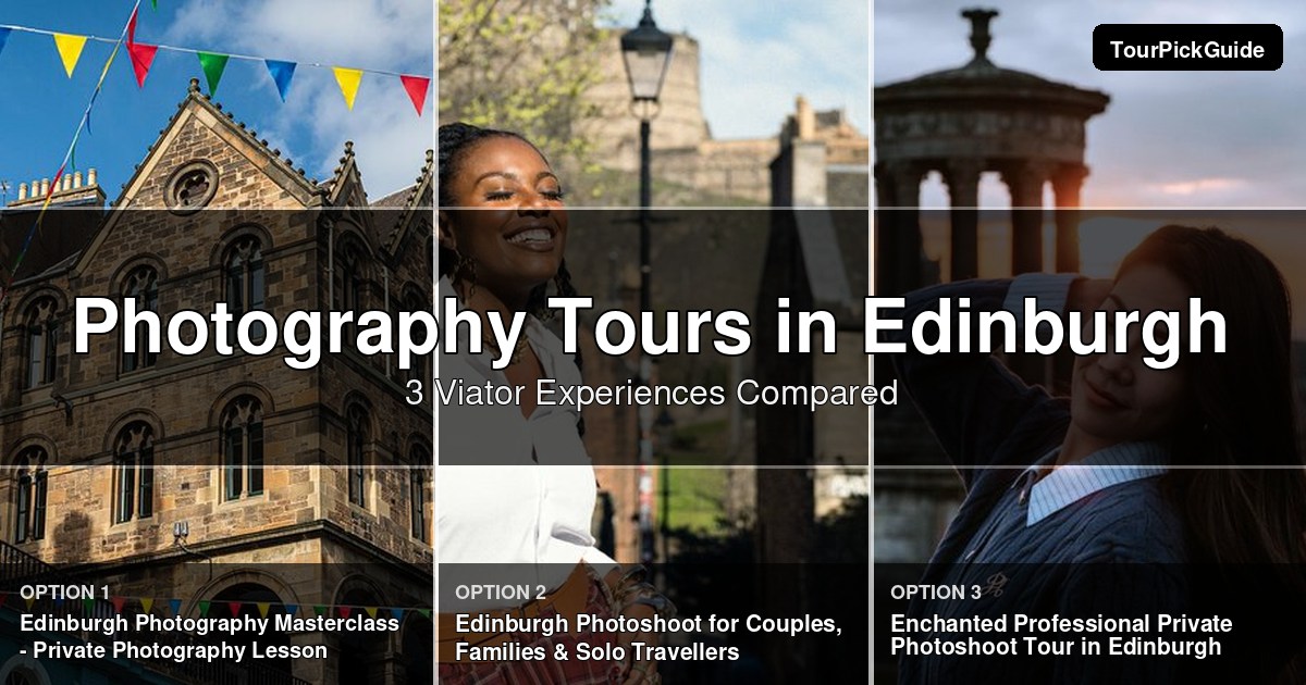 Edinburgh photography tours – three Viator experiences compared