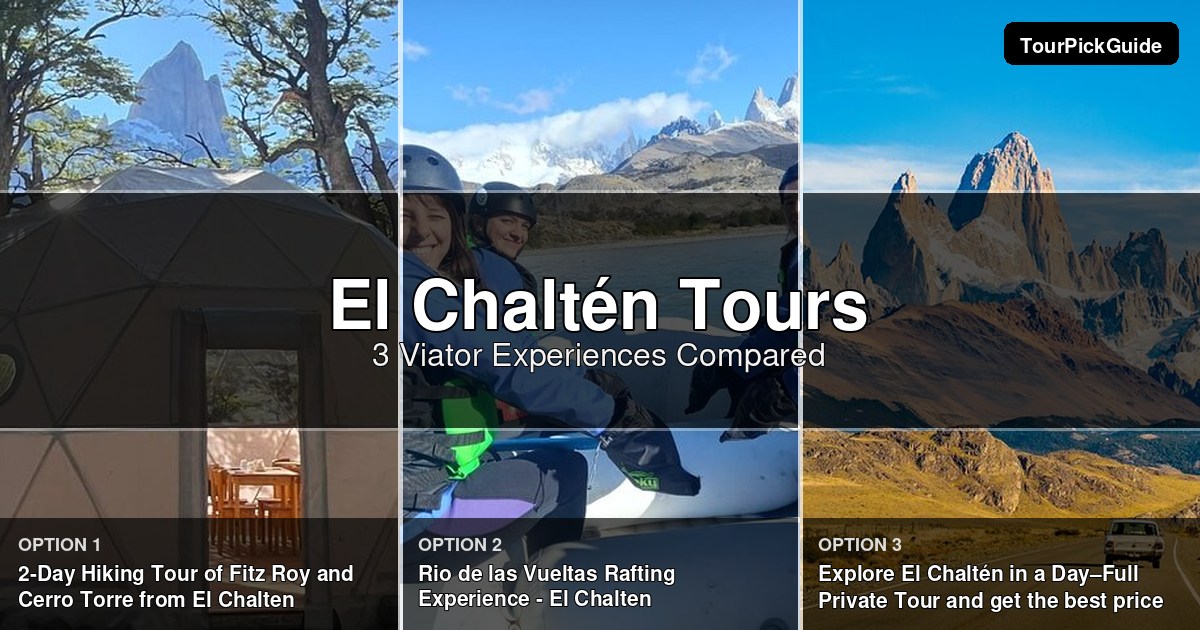 El Chaltén tours – three Viator experiences compared