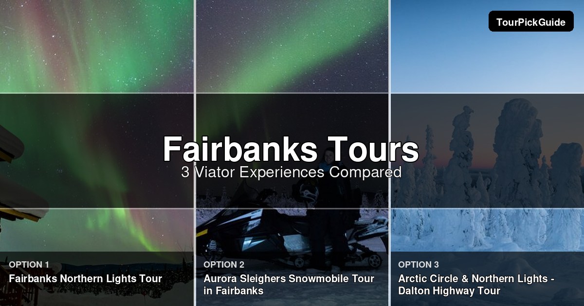 Fairbanks tours – three Viator experiences compared