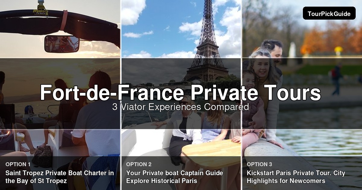 Fort-de-France private tours – three Viator experiences compared