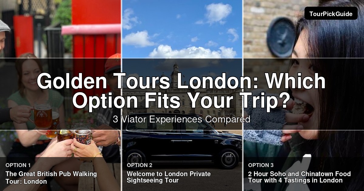 golden tours london – three Viator experiences compared