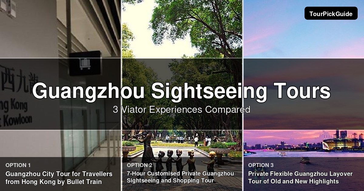Guangzhou sightseeing tours – three Viator experiences compared