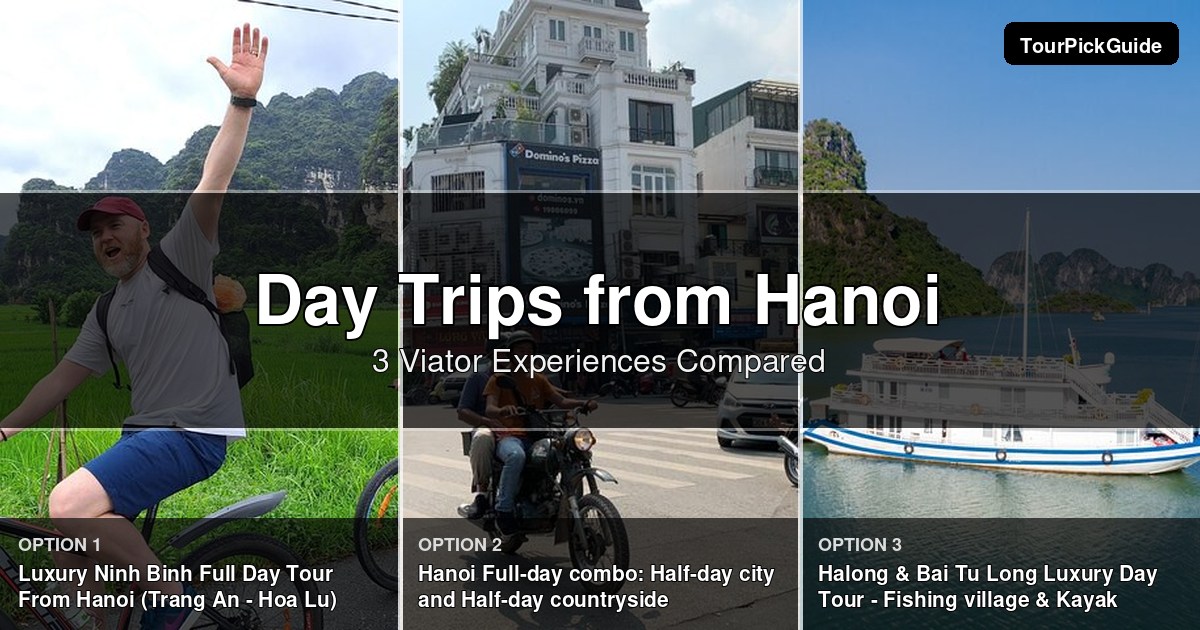 Hanoi day trips – three Viator experiences compared