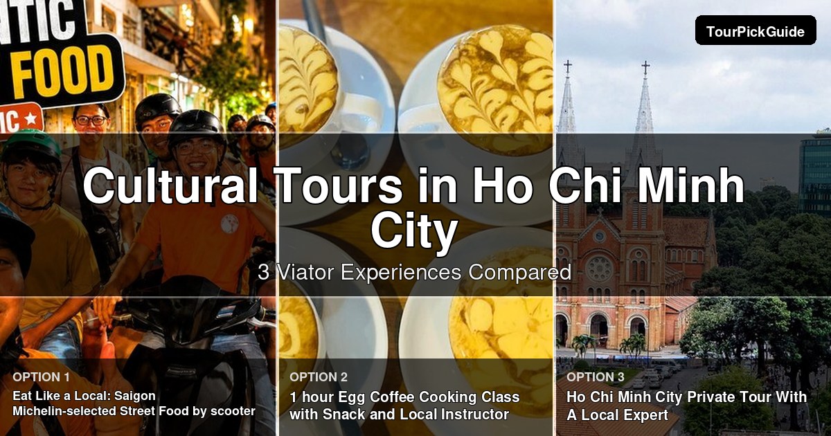Ho Chi Minh City cultural tours – three Viator experiences compared