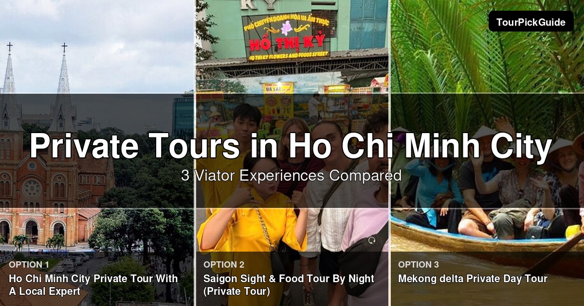Ho Chi Minh City private tours – three Viator experiences compared