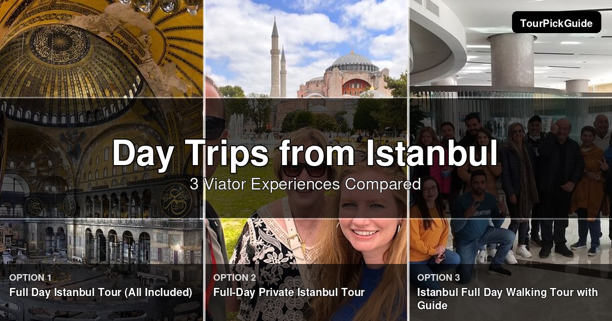 Istanbul day trips – three Viator experiences compared