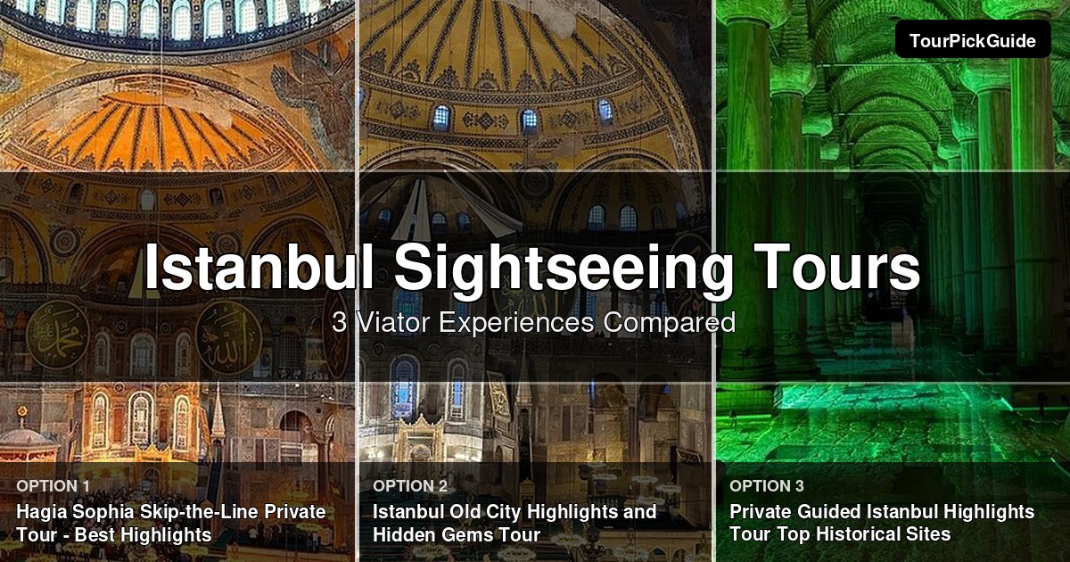 Istanbul sightseeing tours – three Viator experiences compared