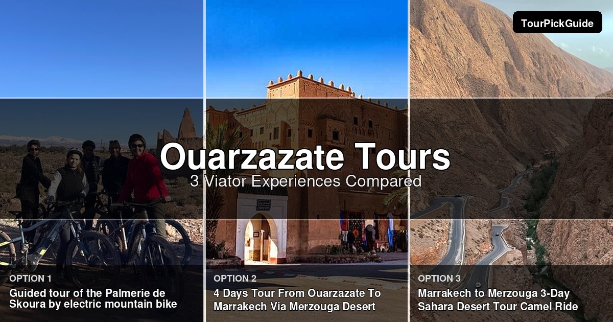 Ouarzazate tours – three Viator experiences compared