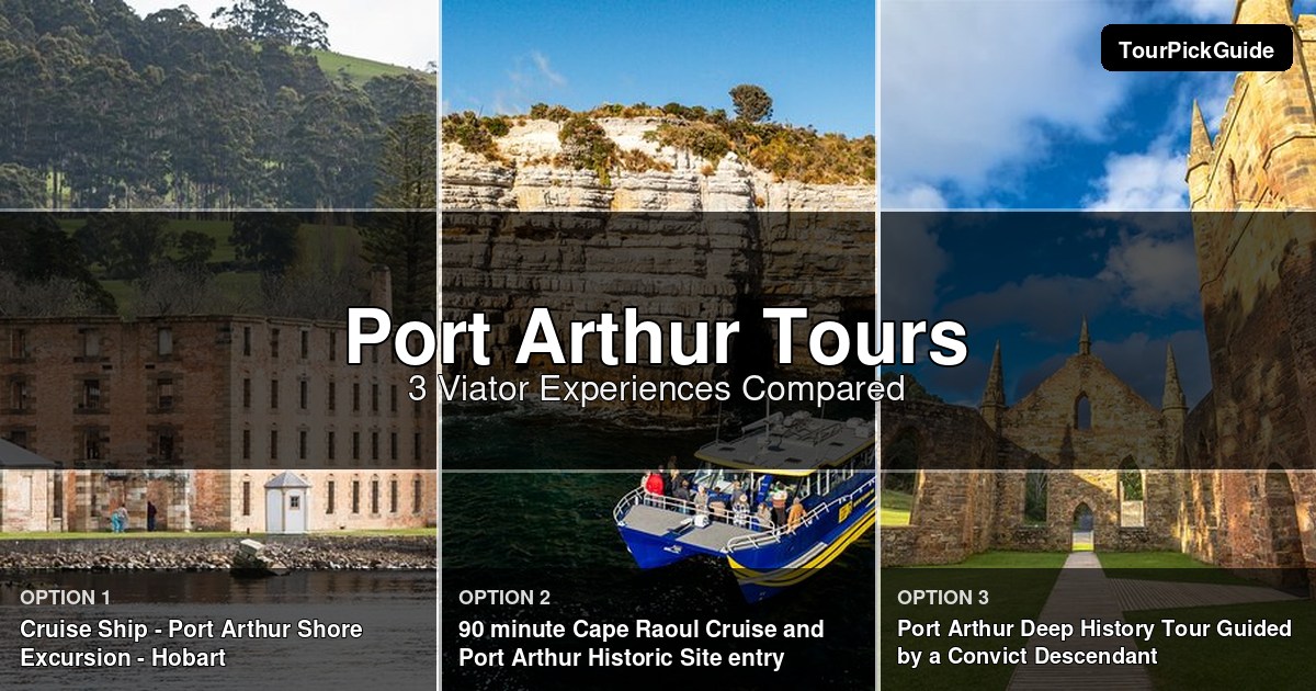 Port Arthur tours – three Viator experiences compared