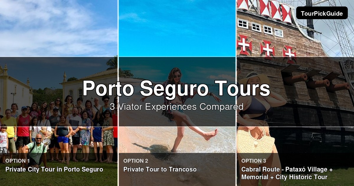 Porto Seguro tours – three Viator experiences compared