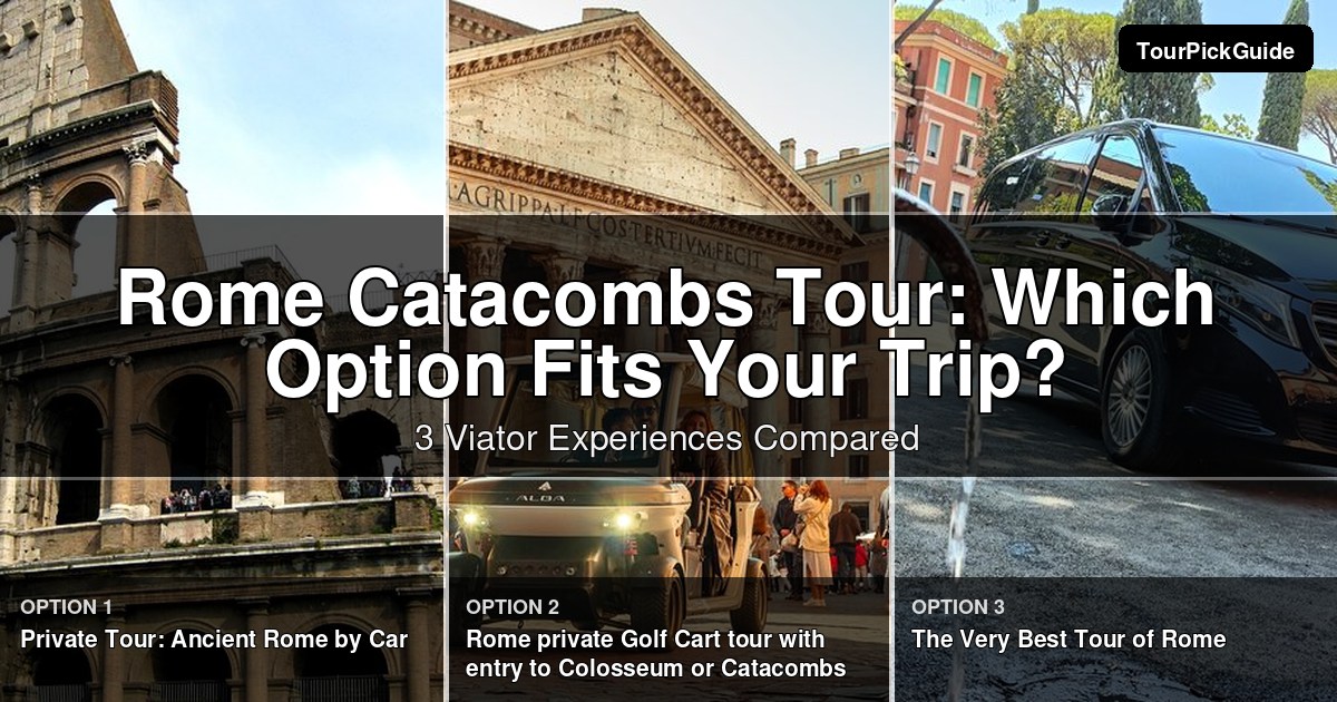 rome catacombs tour – three Viator experiences compared