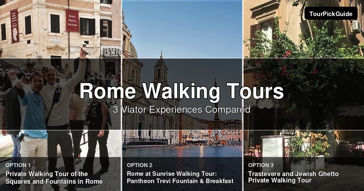 Rome walking tours – three Viator experiences compared