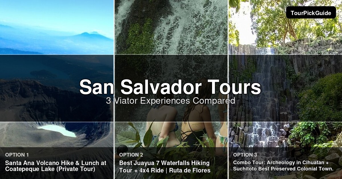 San Salvador tours – three Viator experiences compared