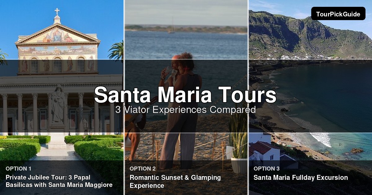 Santa Maria tours – three Viator experiences compared