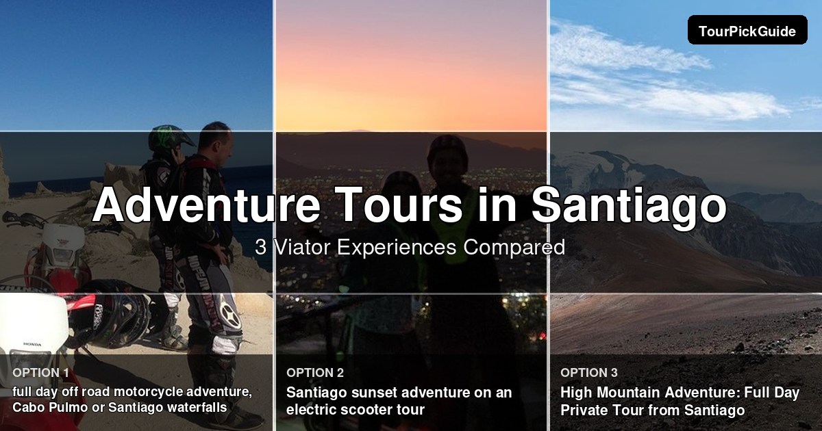 Santiago adventure tours – three Viator experiences compared
