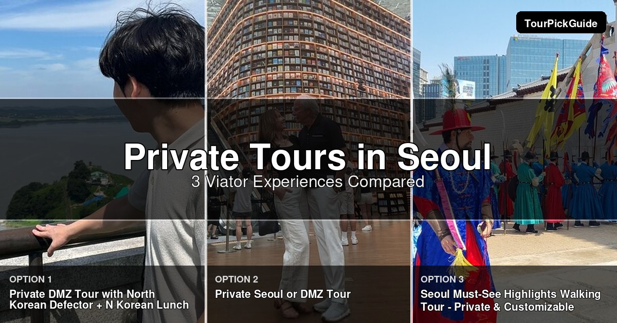 Seoul private tours – three Viator experiences compared