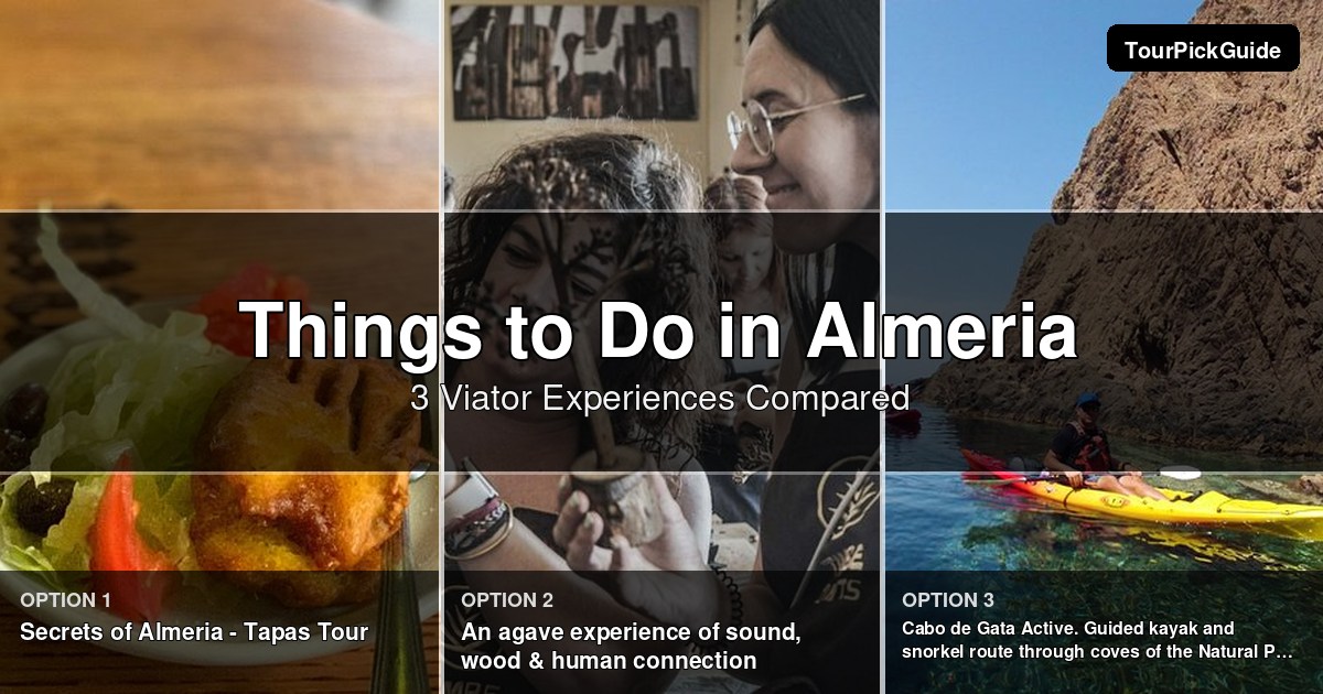 things to do in Almeria – three Viator experiences compared