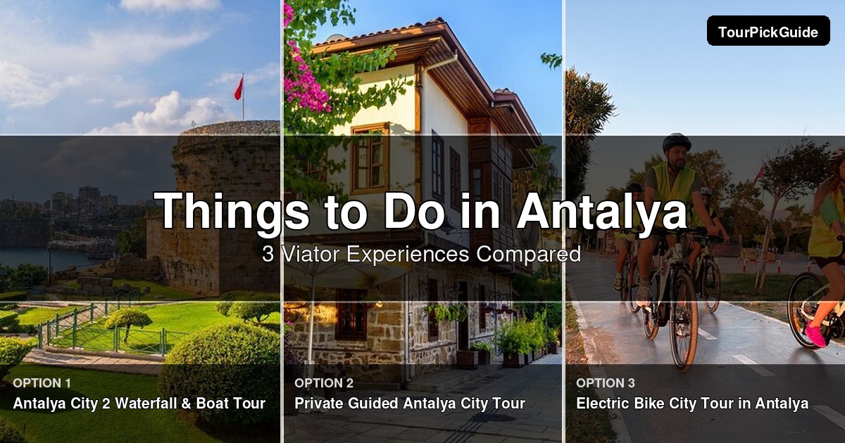 things to do in Antalya – three Viator experiences compared