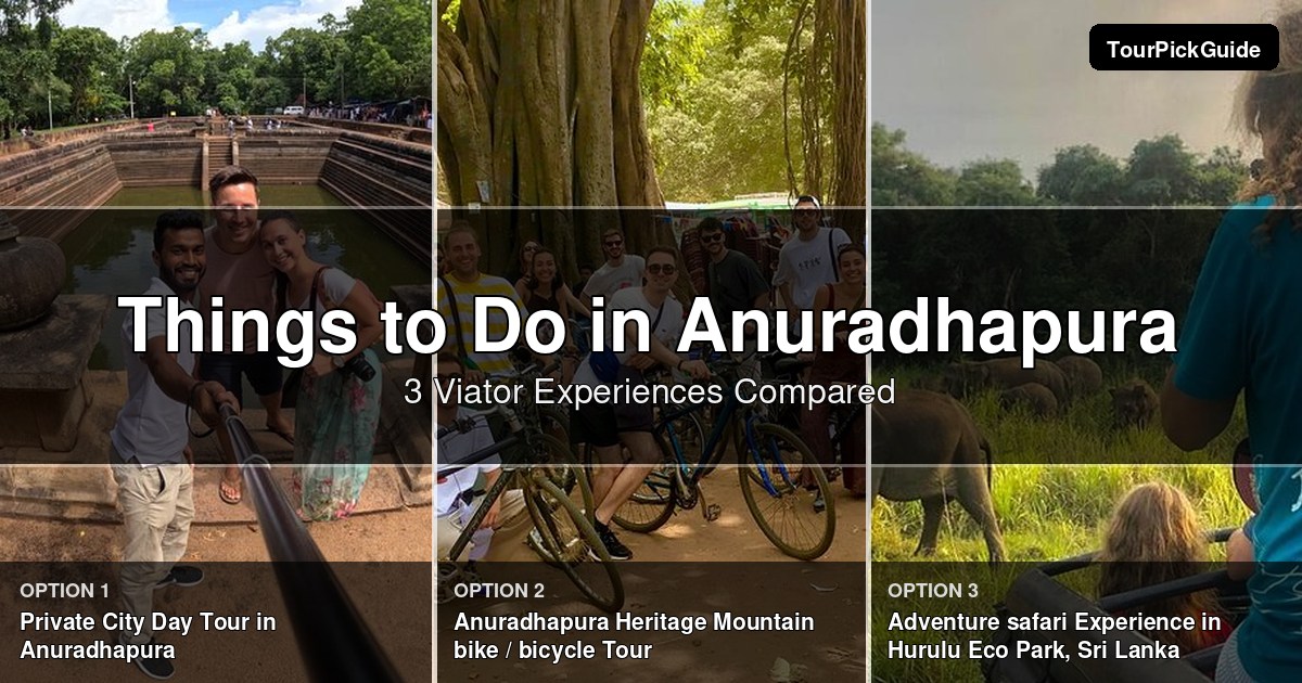 things to do in Anuradhapura – three Viator experiences compared