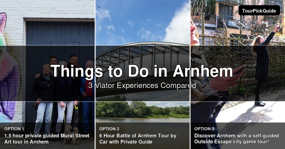 things to do in Arnhem – three Viator experiences compared