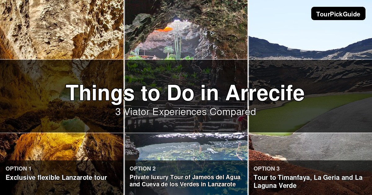 things to do in Arrecife – three Viator experiences compared