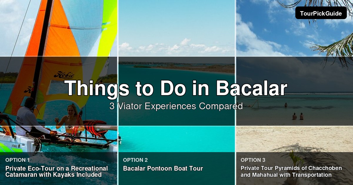 things to do in Bacalar – three Viator experiences compared