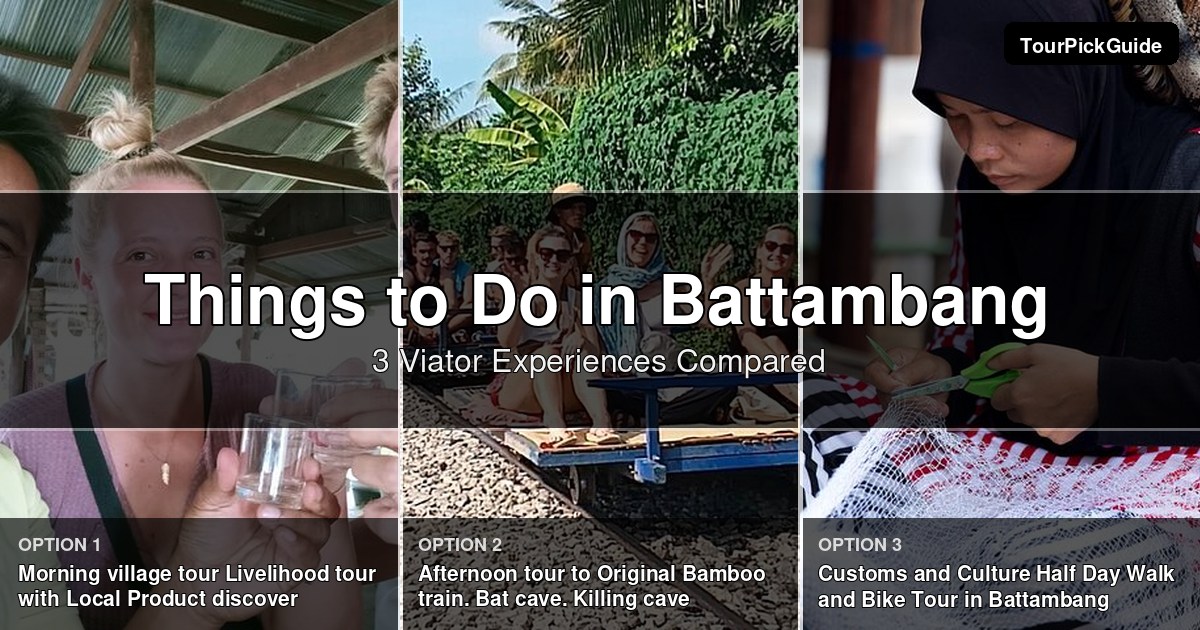 things to do in Battambang – three Viator experiences compared