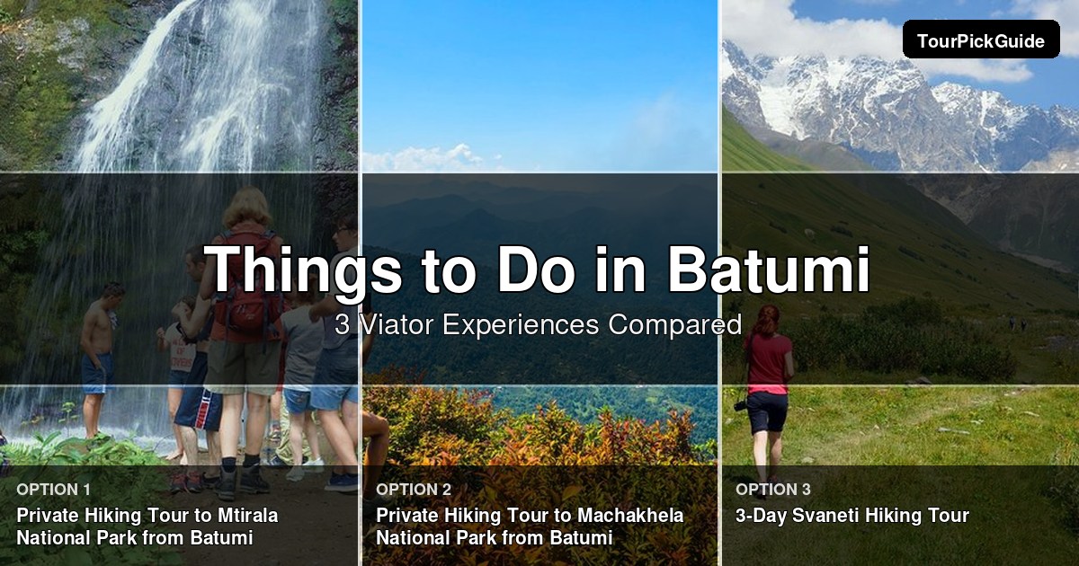 things to do in Batumi – three Viator experiences compared