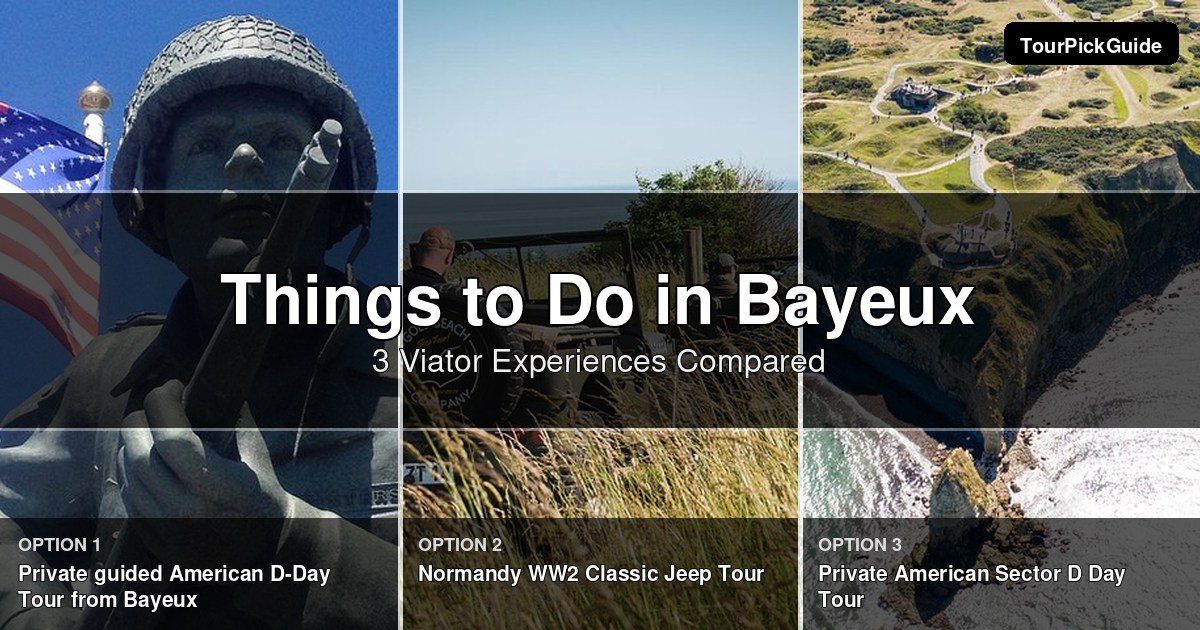 things to do in Bayeux – three Viator experiences compared