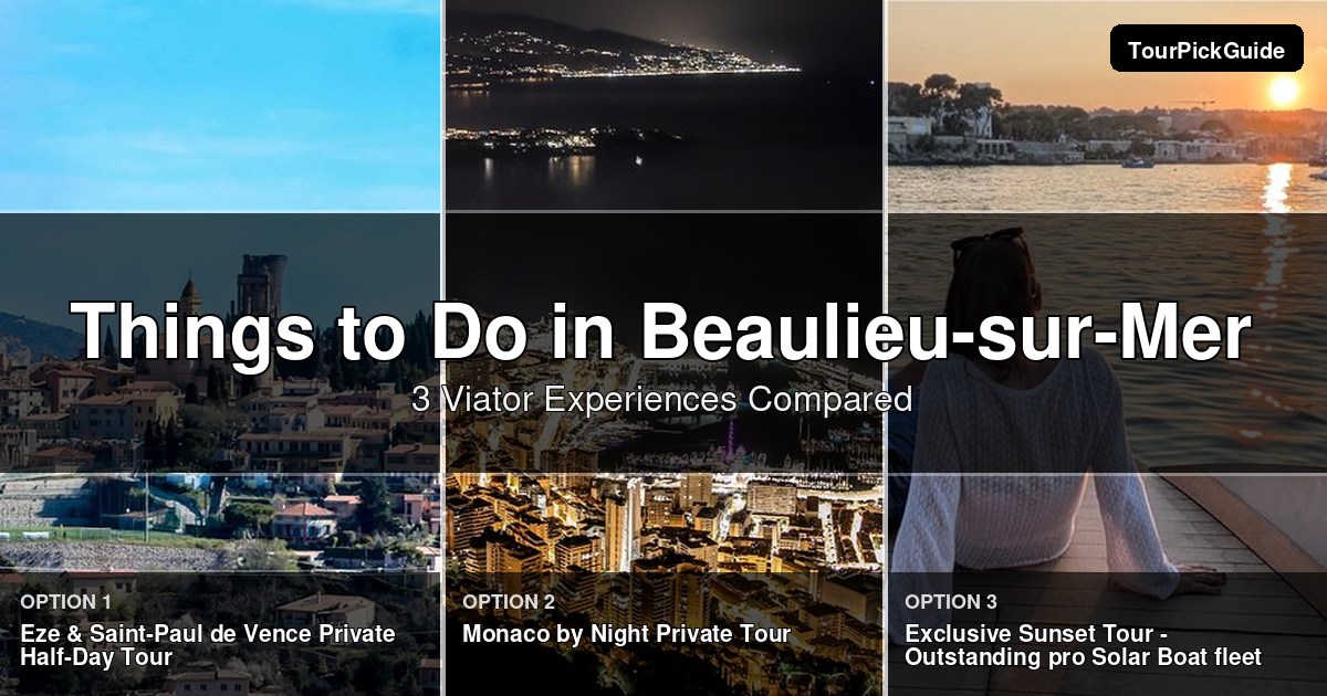 things to do in Beaulieu-sur-Mer – three Viator experiences compared