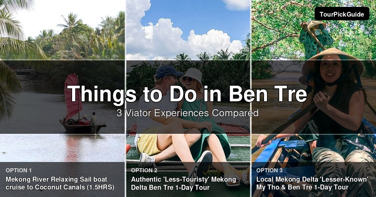 things to do in Ben Tre – three Viator experiences compared