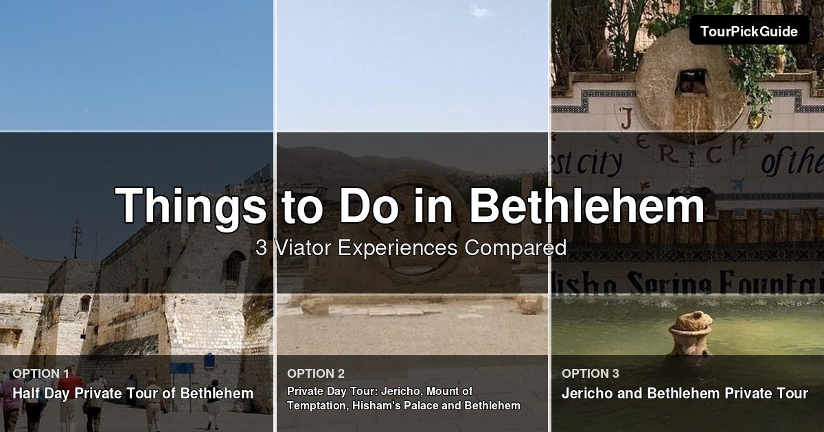 things to do in Bethlehem – three Viator experiences compared